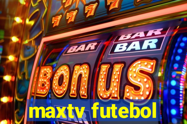 maxtv futebol